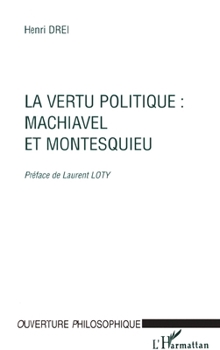 Paperback La Vertu Politique: Machiavel Et Montesquieu [French] Book