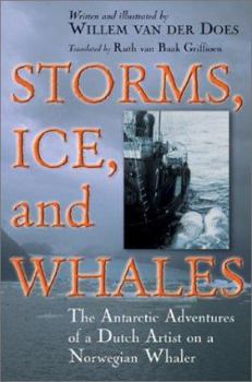 Hardcover Storms, Ice, and Whales: The Antarctic Adventures of a Dutch Artist on a Norwegian Whaler Book