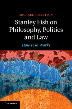 Paperback Stanley Fish on Philosophy, Politics and Law: How Fish Works Book