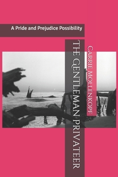 Paperback The Gentleman Privateer: A Pride and Prejudice Possibility Book
