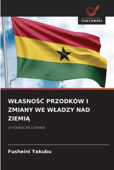 WlasnoSC Przodków I Zmiany We Wladzy Nad ZiemiA (Polish Edition)