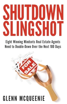 Paperback Shutdown Slingshot: Eight Winning Mindsets Real Estate Agents Need to Double-Down Over the Next 100 Days Book