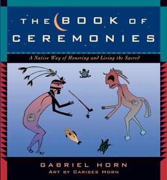 Paperback The Book of Ceremonies: A Native Way of Honoring and Living the Sacred Book