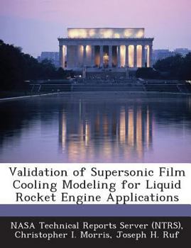 Paperback Validation of Supersonic Film Cooling Modeling for Liquid Rocket Engine Applications Book