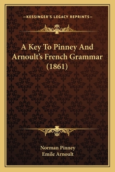 Paperback A Key To Pinney And Arnoult's French Grammar (1861) Book