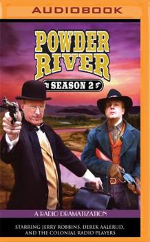 Powder River - Season Two: A Radio Dramatization - Book #2 of the Powder River: A Radio Dramatization