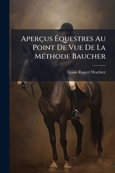 Paperback Aperçus Ãquestres Au Point De Vue De La MÃ(c)thode Baucher [French] Book