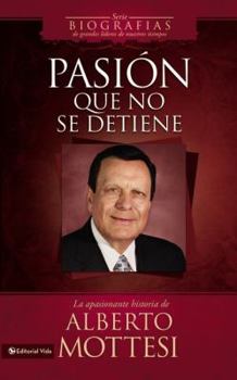 Hardcover Pasion Que No Se Detiene: La Apasionante Historia de Alberto Mottesi [Spanish] Book