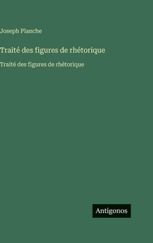 Hardcover Traité des figures de rhétorique: Traité des figures de rhétorique [French] Book