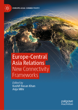 Hardcover Europe-Central Asia Relations: New Connectivity Frameworks Book