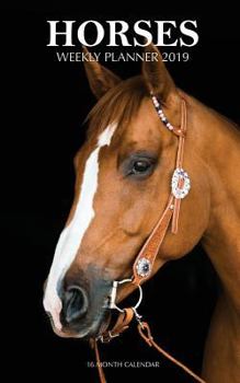 Horses Weekly Planner 2019: 16 Month Calendar
