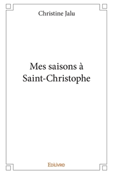 Paperback Mes saisons à Saint-Christophe [French] Book