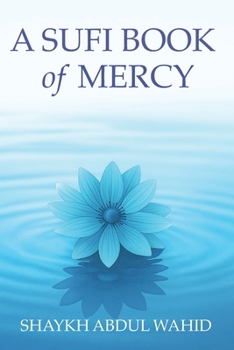 A Sufi Book of Mercy: Poems of Longing, Silence and Return (The Sufi Books)