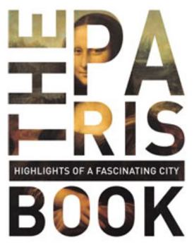 Hardcover The Paris Book: Highlights of a Fascinating City Book