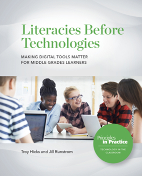 Paperback Literacies Before Technologies: Making Digital Tools Matter for Middle Grades Learners Book