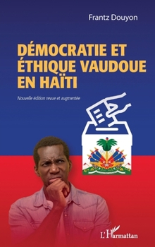 Paperback Démocratie et éthique vaudoue en Haïti: Nouvelle édition revue et augmentée [French] Book