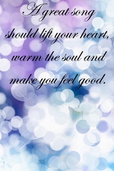 A great song should lift your he soul and make you feel good: Lined Notebook / Journal Gift, 100 Pages, 6x9, Soft Cover, Matte Finish Inspirational Quotes Journal, Notebook, Diary, Composition Book