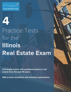Paperback 4 Practice Tests for the Illinois Real Estate Exam: 560 Practice Questions with Detailed Explanations Book