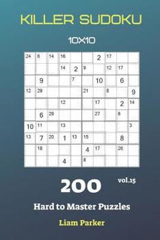 Killer Sudoku - 200 Hard to Master Puzzles 10x10 vol.15