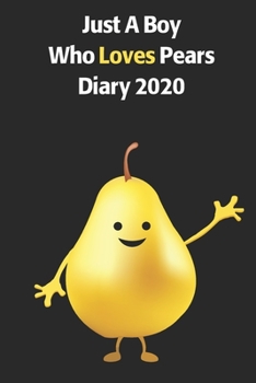 Just A Boy Who Loves Pears Diary 2020: A Cute Full Year 185 Page Diary journal For Boys