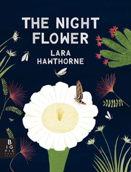 Hardcover The Night Flower: The Blooming of the Saguaro Cactus Book