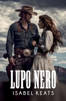 Paperback Lupo Nero: Una straordinaria storia d'amore appassionato ambientata nel selvaggio West! [Italian] Book