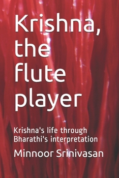 Paperback Krishna, the flute player: Krishna's life through Bharathi's interpretation Book