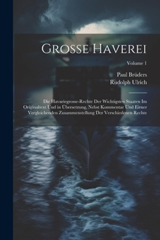 Paperback Grosse Haverei: Die Havariegrosse-Rechte Der Wichtigsten Staaten Im Originaltext Und in Übersetzung, Nebst Kommentar Und Eirner Vergle [German] Book