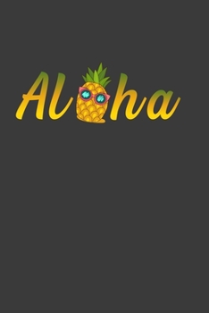 Paperback Aloha: Perfect Notebook For Funny Aloha Beach Hawaii Pineapple Lover. Cute Cream Paper 6*9 Inch With 100 Pages Notebook For W Book