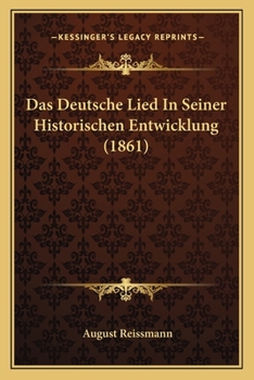 Paperback Das Deutsche Lied In Seiner Historischen Entwicklung (1861) [German] Book