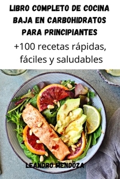 Paperback Libro Completo de Cocina Baja En Carbohidratos Para Principiantes [Spanish] Book