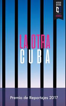 Paperback La otra Cuba 2017: Premio de Reportajes Editorial Hypermedia [Spanish] Book