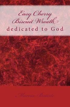 Paperback Easy Cherry Biscuit Wreath: dedicated to God Book