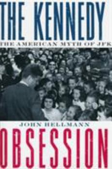 Hardcover The Kennedy Obsession: The American Myth of JFK Book