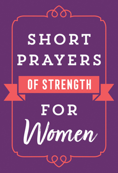 Paperback Short Prayers of Strength for Women Book