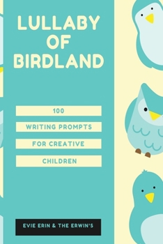 Paperback Lullaby of Birdland: 100 Writing Prompts For Creative Children Book