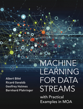 Paperback Machine Learning for Data Streams: with Practical Examples in MOA Book