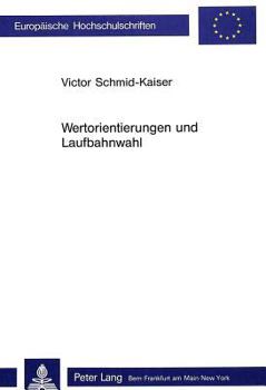 Wertorientierungen Und Laufbahnwahl: Eine Soziologische Untersuchung Am Beispiel Der Zentralschweizer Maturanden