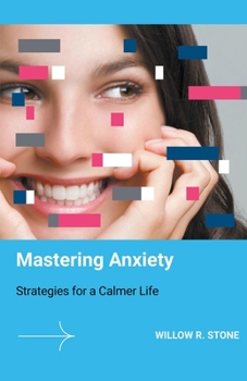 Paperback Mastering Anxiety: Strategies for a Calmer Life Book