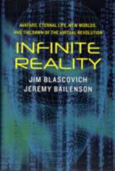 Hardcover Infinite Reality: Avatars, Eternal Life, New Worlds, and the Dawn of the Virtual Revolution Book