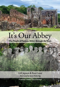 Paperback It's Our Abbey: The People of Furness Abbey through the Years Book