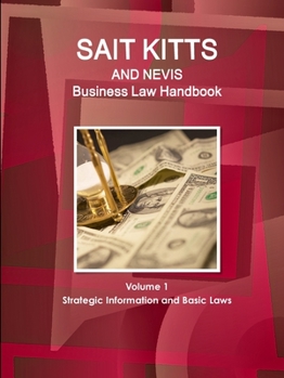 Paperback St. Kitts and Nevis Business Law Handbook Volume 1 Strategic Information and Basic Laws Book