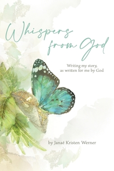 Paperback Whispers from God: Writing my story, as written for me by God Book