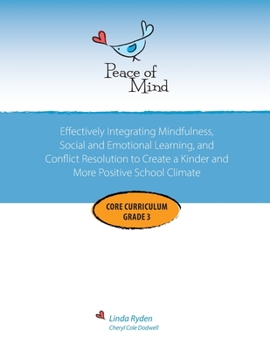 Paperback Peace of Mind Core Curriculum for Grade 3: Mindfulness-Based Social Emotional Learning and Conflict Resolution to Help Students Manage Big Emotions, P Book