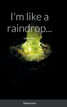 Hardcover I'm like a raindrop...: watershow Book