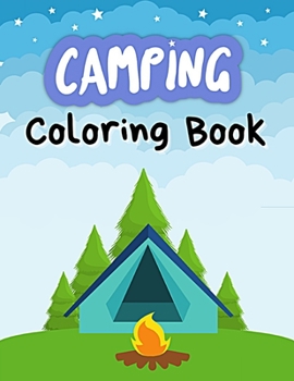 Paperback Camping Coloring Book: A Cute Kids Camping Coloring Book with Amazing Illustrations of Outdoors, Mountains, Caravan, Tent, Camping Gears and Book