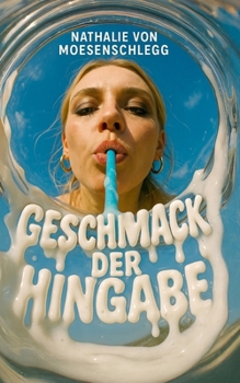 Paperback Geschmack der Hingabe: Ein erotischer Roman [German] Book