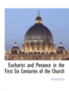 Paperback Eucharist and Penance in the First Six Centuries of the Church Book