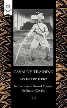 Paperback Cavalry Training Indian SupplementInstructions for Sword Practice for Indian Cavalry 1911 Book