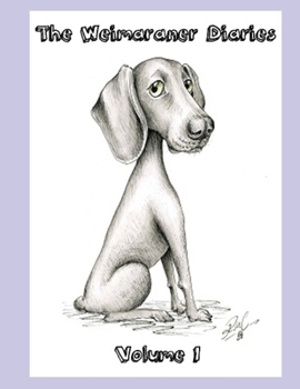 Paperback The Weimaraner Diaries: Volume 1 Book